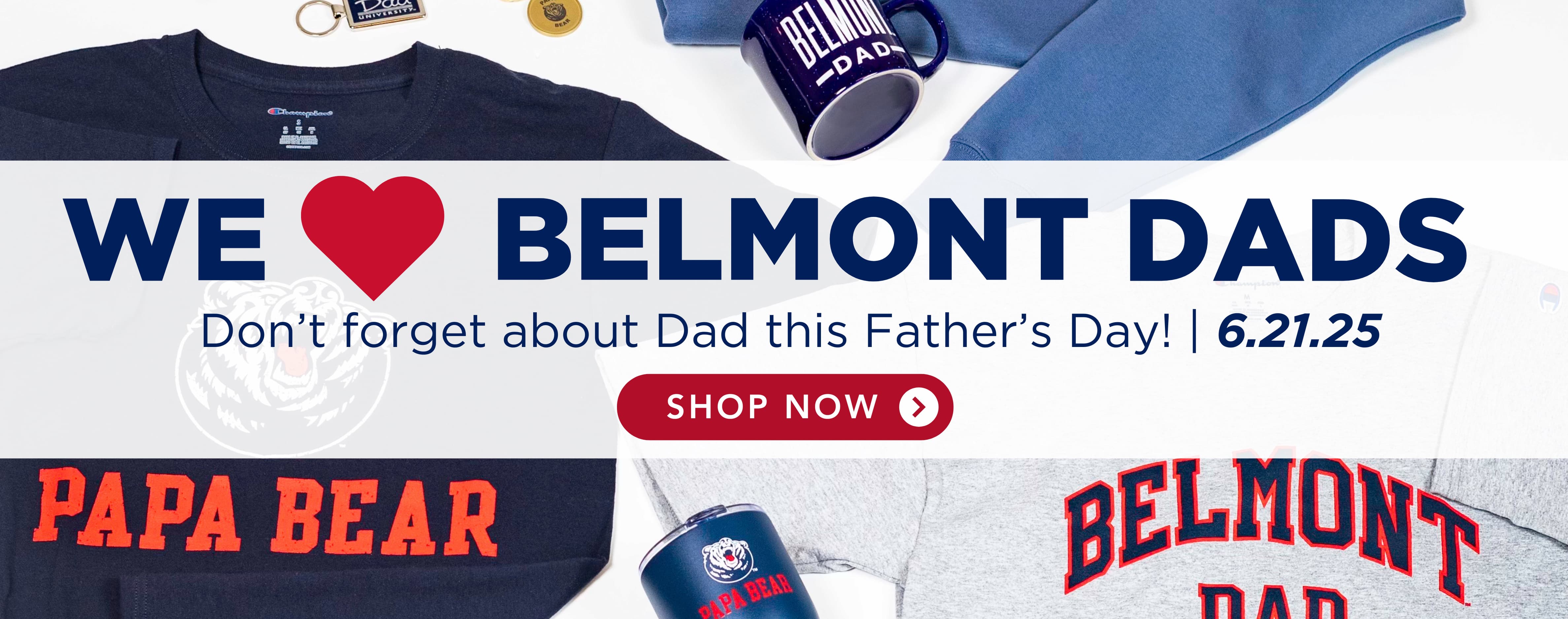 We love Belmont dads, don't forget about dad this fathers day. Click here to shop dad themed merchandise